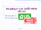 Bài giảng Kế toán quản trị: Bài 6 - ThS. Võ Minh Long