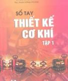 Cẩm nang Thiết kế cơ khí - Tập 1