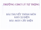 Bài thuyết trình môn Khí cụ điện: Máy cắt điện