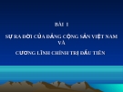 Bài giảng Đường lối cách mạng của Đảng Cộng sản Việt Nam: Bài I