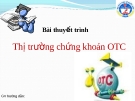 Bài thuyết trình: Thị trường chứng khoán OTC