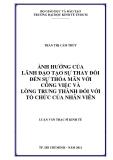 Luận văn thạc sĩ kinh tế: Ảnh hưởng của lãnh đạo tạo sự thay đổi đến sự thỏa mãn với công việc và lòng trung thành đối với tổ chức của nhân viên