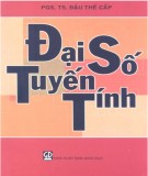 Giáo trình Đại số tuyến tính: Phần 1 - PGS.TS. Đậu Thế Cấp