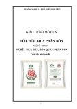 Giáo trình Tổ chức mua phân bón - MĐ03: Mua bán, bảo quản phân bón