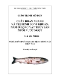 Giáo trình Chẩn đoán nhanh và trị bệnh do vi khuẩn, nấm ở động vật thủy sản nuôi nước ngọt - MĐ04: Chẩn đoán nhanh bệnh động vật thủy sản