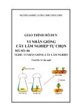 Giáo trình Vi nhân giống cây lâm nghiệp tự chọn - MĐ06: Vi nhân giống cây lâm nghiệp