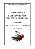 Giáo trình Bảo dưỡng bộ phận thu, cắt và chuyển lúa - MĐ03: Vận hành máy gặt đập liên hợp