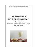 Giáo trình Sản xuất sữa đậu nành - MĐ01: Chế biến sản phẩm từ đậu nành