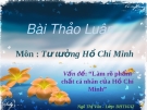 Bài thảo luận Tư tưởng Hồ Chí Minh: Làm rõ phẩm chất cá nhân của Hồ Chí Minh