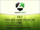 Bài giảng Forex căn bản - Bài 3: Giao dịch ngoại hối như thế nào?