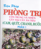 Kỹ thuật phòng trị côn trùng và nhện gây hại cây ăn trái (cam, quýt, chanh, bưởi): Phần 1