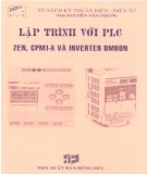 Giáo trình Lập trình với PLC Zen, CPM1-A, và Inverter OMRON: Phần 1 - ThS. Nguyễn Tấn Phước