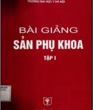 Bài giảng Sản phụ khoa: Phần 1 (Tập 1) - NXB Y học