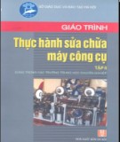 Giáo trình Thực hành sửa chữa máy công cụ (Tập II): Phần 1 - Tăng Xuân Thu (chủ biên)