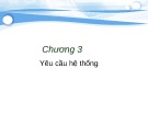 Bài giảng Công nghệ phần mềm - Chương 3: Yêu cầu hệ thống