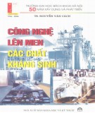 Các chất kháng sinh và Công nghệ lên men: Phần 1