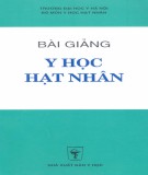 Bài giảng Y học hạt nhân: Phần 1 - NXB Y học