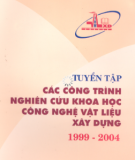 Vật liệu xây dựng 1999 - 2004 - Công trình nghiên cứu khoa học công nghệ: Phần 1