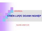 Bài giảng Quản trị chiến lược: Chương 6 - ThS. Hà Anh Tuấn