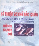 Phương pháp sơ chế bảo quản nguyên liệu thủy sản sau thu hoạch bằng nước đá: Phần 1