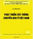 Kỹ thuật phát triển cây trồng chuyển gen ở Việt Nam: Phần 2