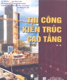 Tập 2 Thi công kết cấu chính - Thi công kiến trúc cao tầng: Phần 2