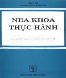 Tài liệu dùng trong các trường trung học y tế - Nha khoa thực hành: Phần 1