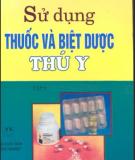 Hướng dẫn Sử dụng thuốc và biệt dược thú y (Tập 2): Phần 1