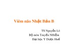 Bài giảng Viêm não Nhật Bản B - TS. Nguyễn Lộ