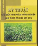 Công nghệ chế biến phụ phẩm nông nghiệp làm thức ăn cho gia súc: Phần 1