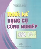 Giáo trình Thiết kế dụng cụ công nghiệp: Phần 2 - PGS.TS. Trần Thế Lục (chủ biên)