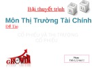 Bài thuyết trình Thị trường tài chính: Cổ phiếu và thị trường cổ phiếu