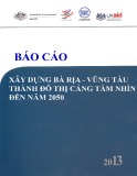 Báo cáo: Phát triển năng lực hội nhập kinh tế quốc tế: Xây dựng Bà Rịa – Vũng Tàu trở thành một Đô thị Cảng tầm nhìn đến năm 2050