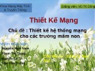 Bài thuyết trình Thiết kế mạng: Thiết kế hệ thống mạng cho các trường mầm non