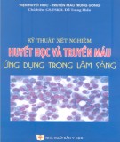 Huyết học và Truyền máu ứng dụng trong lâm sàng - Kỹ thuật xét nghiệm : Phần 1