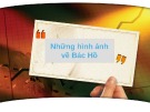 Bài thuyết trình: Những hình ảnh về Bác Hồ