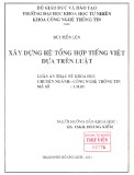 Luận văn Thạc sĩ Công nghệ thông tin: Xây dựng hệ thống tổng hợp tiếng Việt dựa trên luật