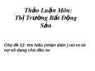 Bài thuyết trình thảo luận môn Thị trường bất động sản: Tìm hiểu (nhận diện ) rủi ro từ nợ số dạng chủ đầu tư