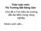 Bài thuyết trình thảo luận môn Thị trường bất động sản: Tìm hiểu thị trường đất đai BĐS trong nông nghiệp