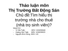 Bài thuyết trình thảo luận môn Thị trường bất động sản: Tìm hiểu thị trường nhà cho thuê (nhà trọ sinh viên)