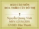 Báo cáo môn Hoa thảo đô thị: Kỹ thuật trồng cây Hoa Thảo 2