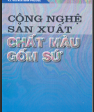 Sản xuất chất màu gồm sứ - Công nghệ sản xuất: Phần 1