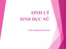 Bài giảng Sinh lý sinh dục nữ - GV.BS.CKII Nguyễn Thị Huệ