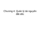 Bài giảng Sử dụng và bảo vệ tài nguyên đất: Chương 4 - Quản lý tài nguyên đất dốc