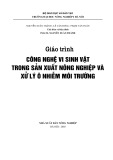 Giáo trình Công nghệ vi sinh vật trong sản xuất nông nghiệp và xử lý ô nhiễm môi trường: Phần 1 - PGS.TS. Nguyễn Xuân Thành (ĐH Nông nghiệp Hà Nội)