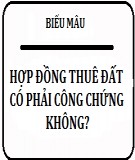 Hợp đồng thuê đất có phải công chứng không?