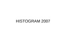 Bài giảng Hướng dẫn vẽ Histogram 2007