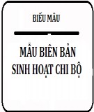 Mẫu biên bản sinh hoạt chi bộ