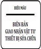 Biên bản giao nhận vật tư thiết bị sửa chữa