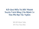 Bài giảng Kết quả điều trị đốt nhánh xuyên vách bằng cồn bệnh cơ tim phì đại tắc nghẽn - BS. Hồ Minh Tuấn